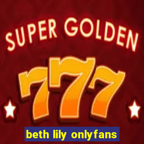 beth lily onlyfans